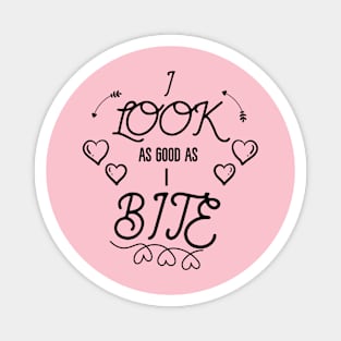 I look As Good As I Bite Funny Playful Design Magnet